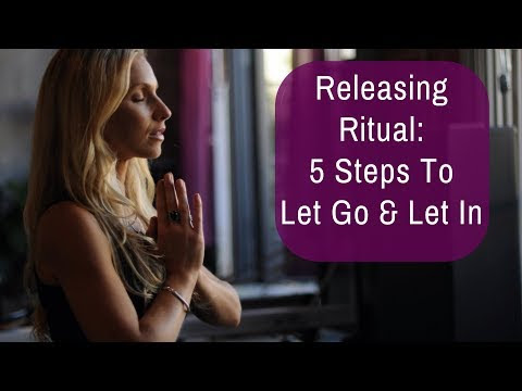 Releasing Ritual: 5 Steps To Let Go & Let In